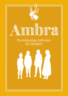 Ambra - fyrstämmiga folkvisor för damkör i gruppen Noter & böcker / Sång och kör / Körnoter och flerstämmigt hos musikskolan.se (9789153122104)