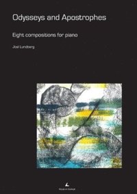 Joel Lundberg: Odysseys and Apostrophes : Eight compositions for piano i gruppen Noter & böcker / Piano/Keyboard / Klassiska noter hos musikskolan.se (9790900611420)