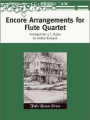 Encore Arrangments for Flute Quartet