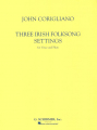 Corigliano: Three Irish Folk Song Settings