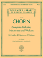 Chopin: Complete Preludes, Nocturnes & Waltzes