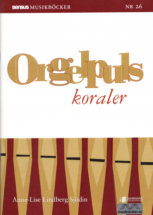 Orgelpuls Koraler Samlingar Orgel Musikskolan Se